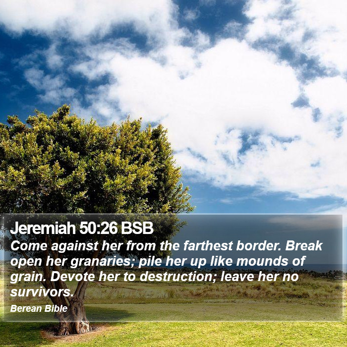 Jeremiah 50:26 BSB Bible Study