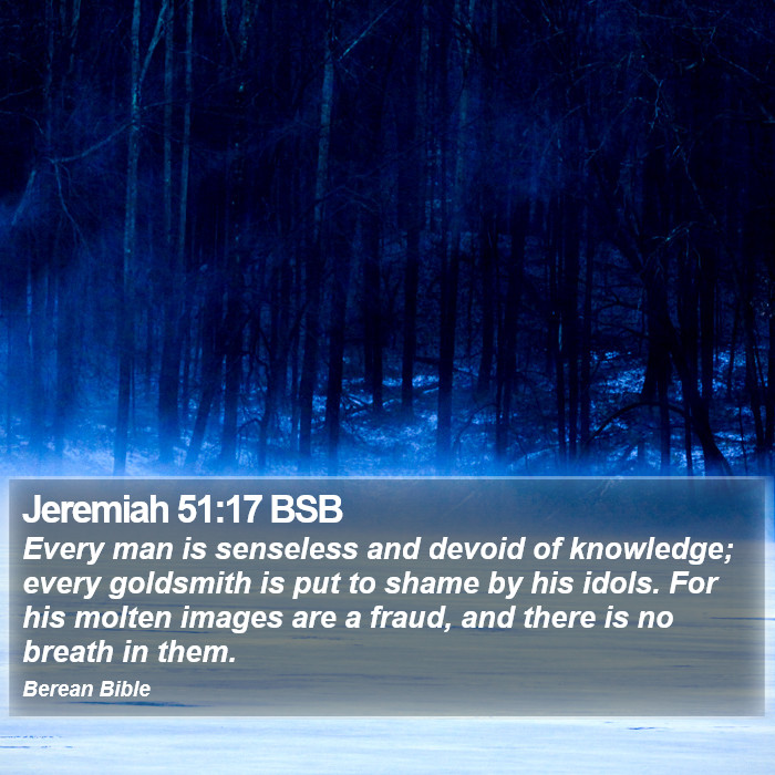 Jeremiah 51:17 BSB Bible Study