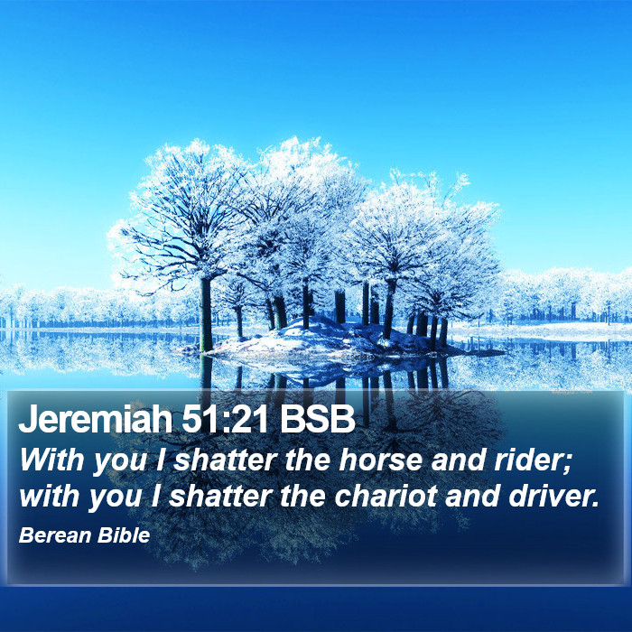 Jeremiah 51:21 BSB Bible Study