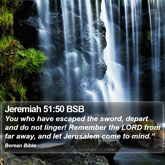 Jeremiah 51:50 BSB Bible Study