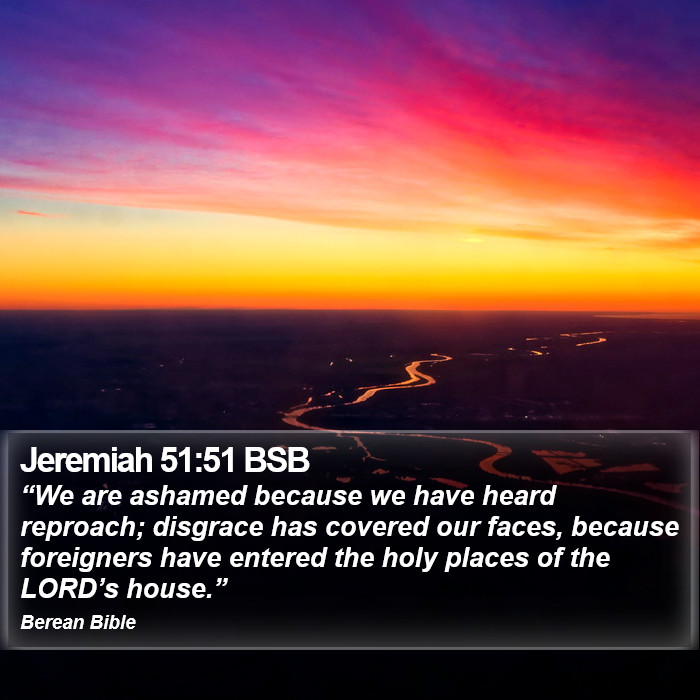 Jeremiah 51:51 BSB Bible Study