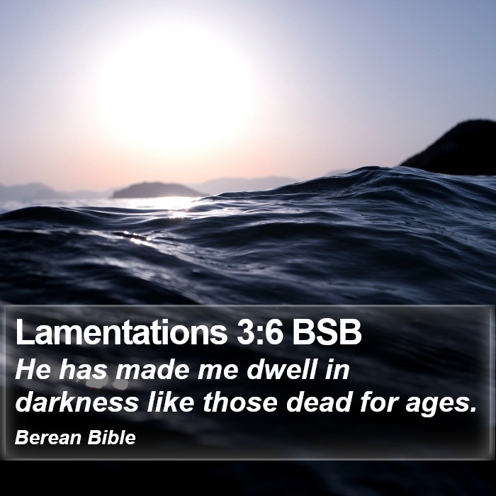 Lamentations 3:6 BSB Bible Study