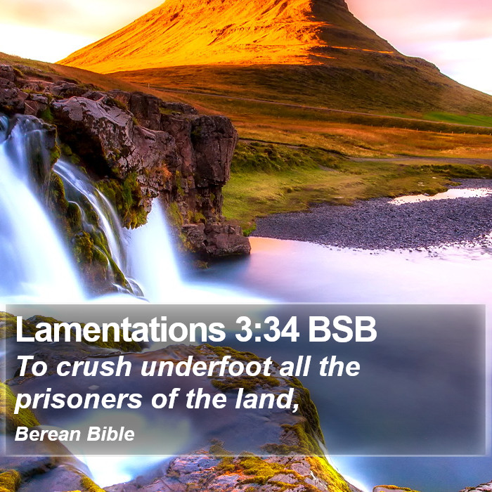 Lamentations 3:34 BSB Bible Study