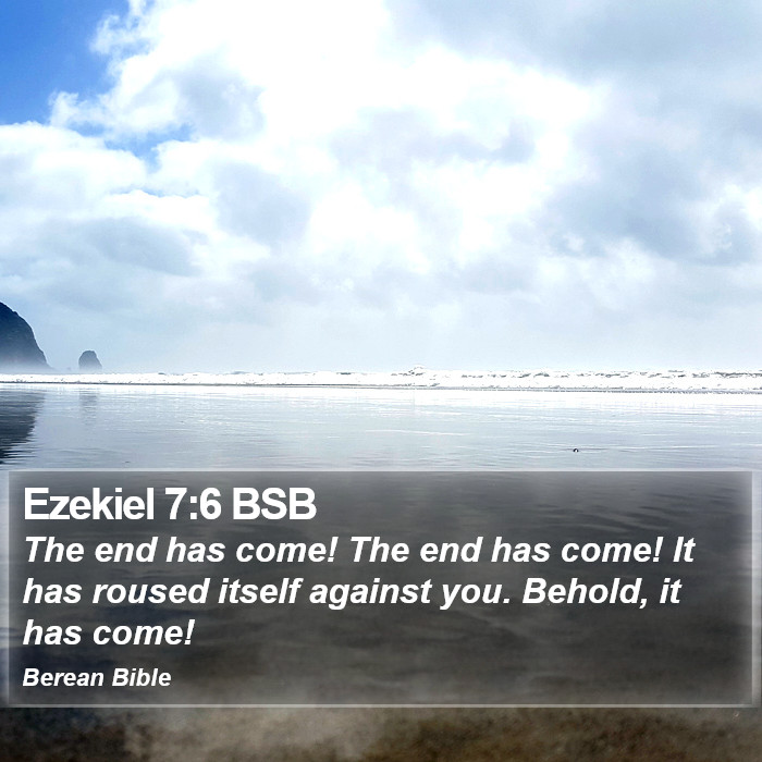 Ezekiel 7:6 BSB Bible Study