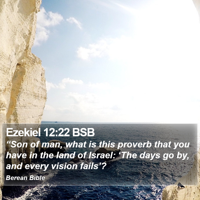 Ezekiel 12:22 BSB Bible Study