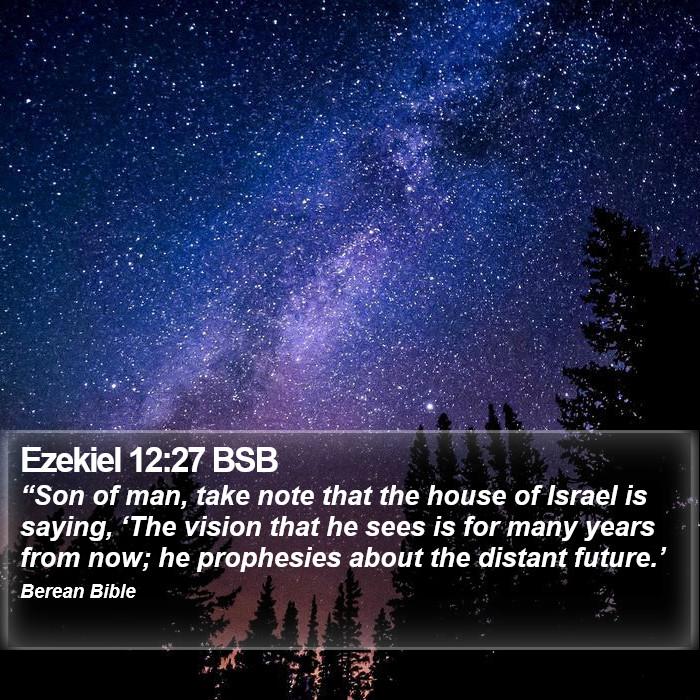 Ezekiel 12:27 BSB Bible Study