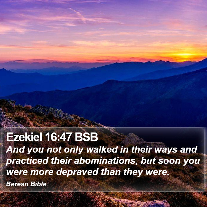 Ezekiel 16:47 BSB Bible Study