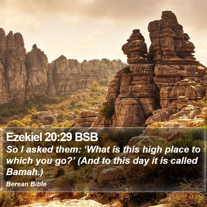 Ezekiel 20:29 BSB Bible Study