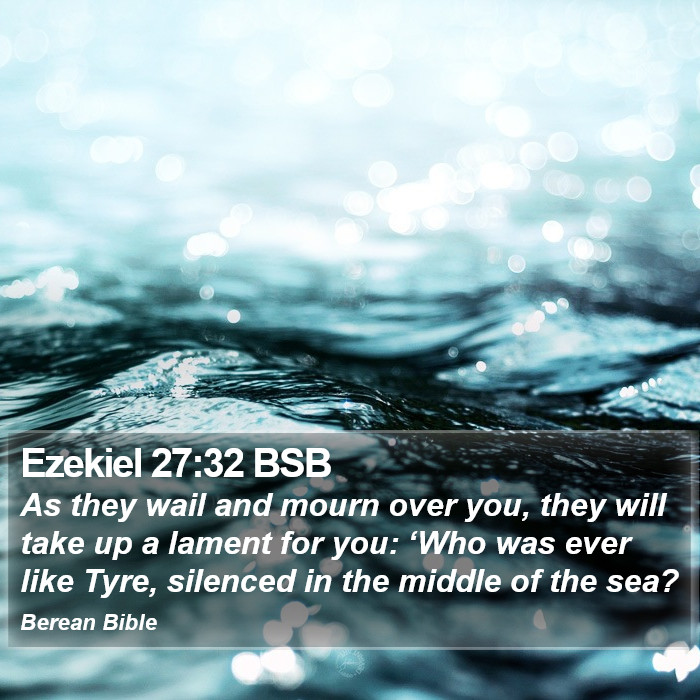 Ezekiel 27:32 BSB Bible Study