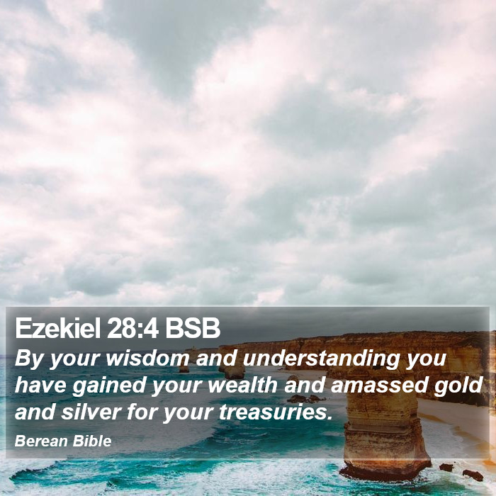 Ezekiel 28:4 BSB Bible Study