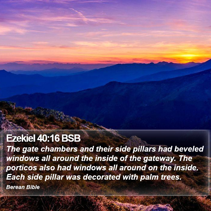 Ezekiel 40:16 BSB Bible Study