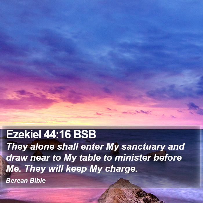 Ezekiel 44:16 BSB Bible Study