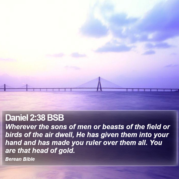 Daniel 2:38 BSB Bible Study