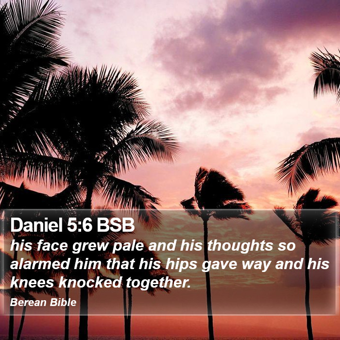 Daniel 5:6 BSB Bible Study