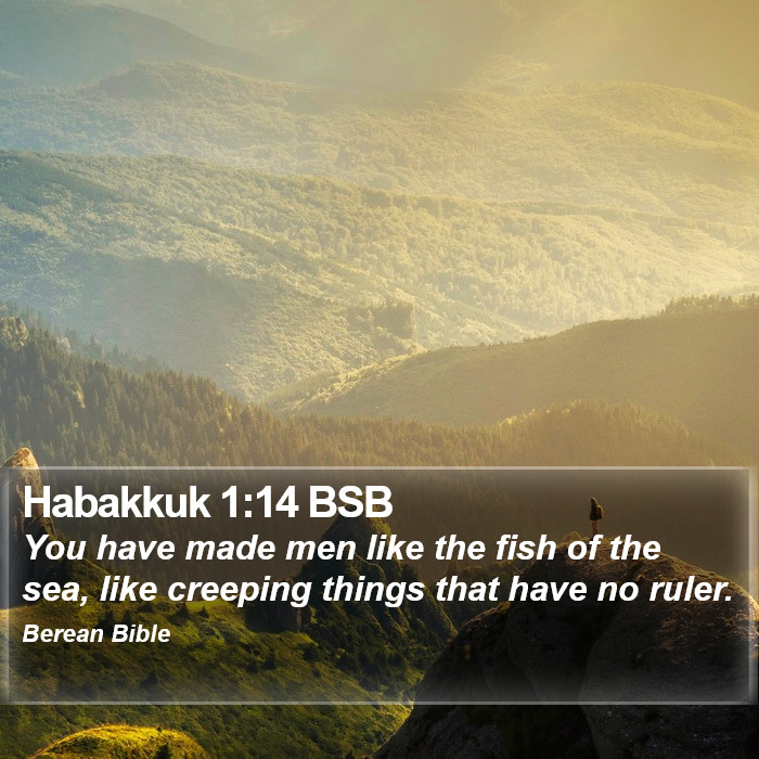 Habakkuk 1:14 BSB Bible Study