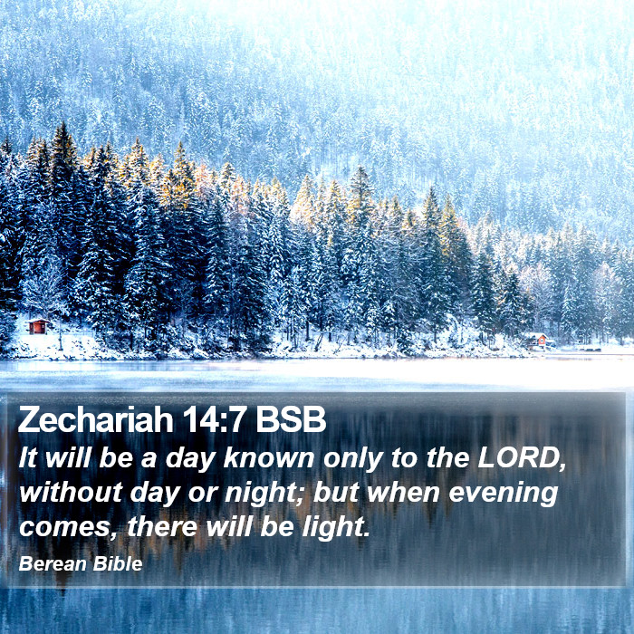 Zechariah 14:7 BSB Bible Study