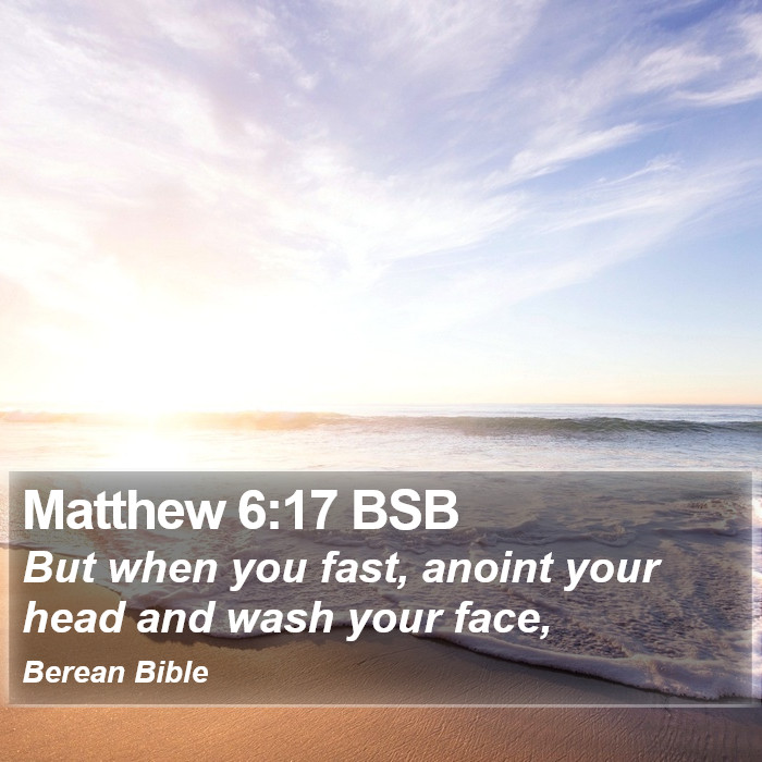 Matthew 6:17 BSB Bible Study