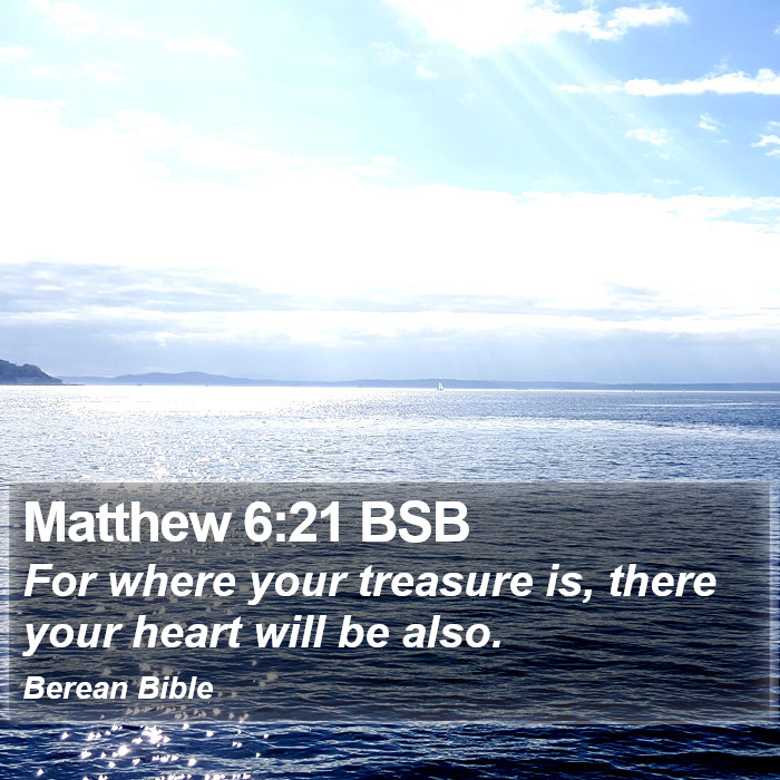 Matthew 6:21 BSB Bible Study