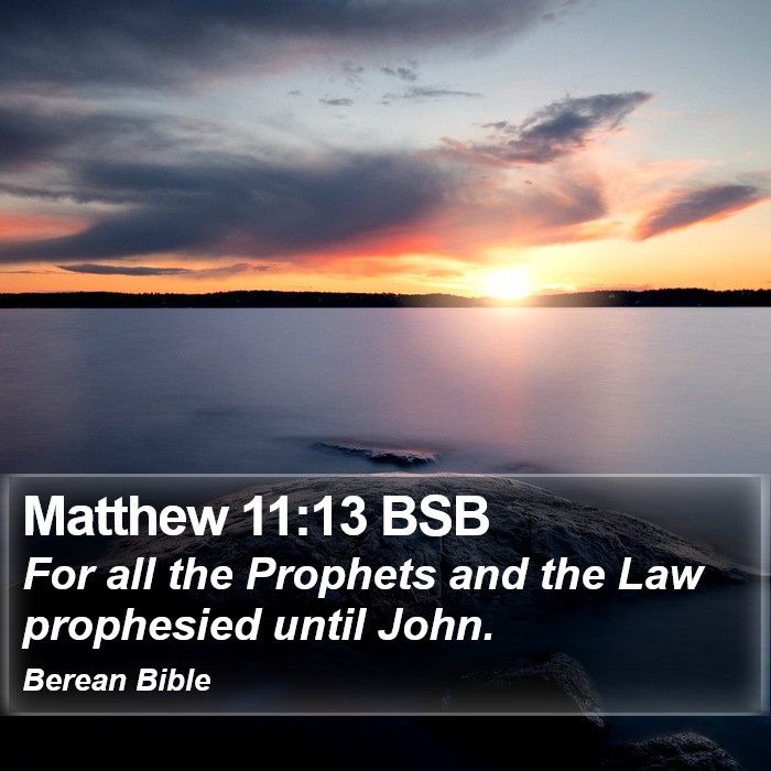 Matthew 11:13 BSB Bible Study