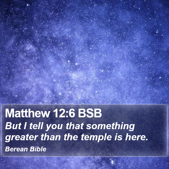 Matthew 12:6 BSB Bible Study