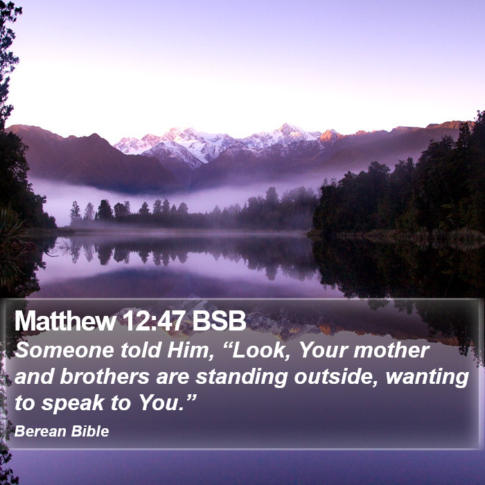 Matthew 12:47 BSB Bible Study