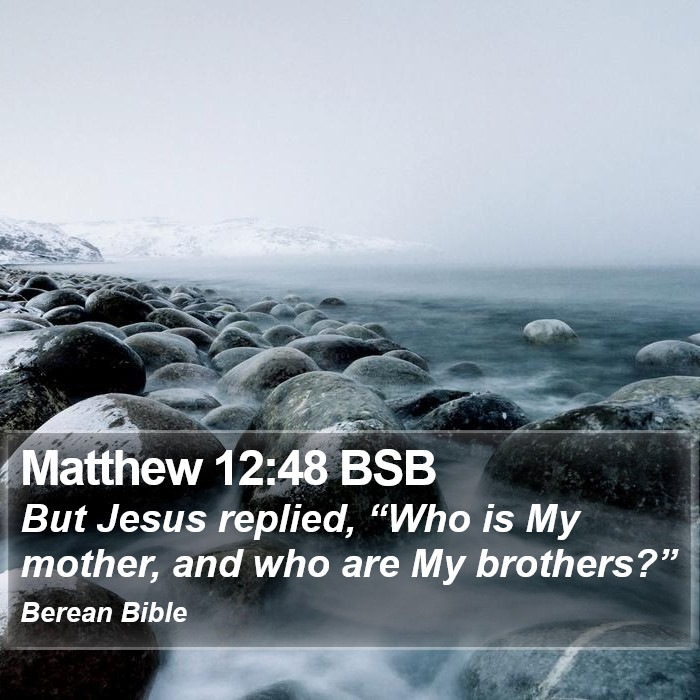 Matthew 12:48 BSB Bible Study