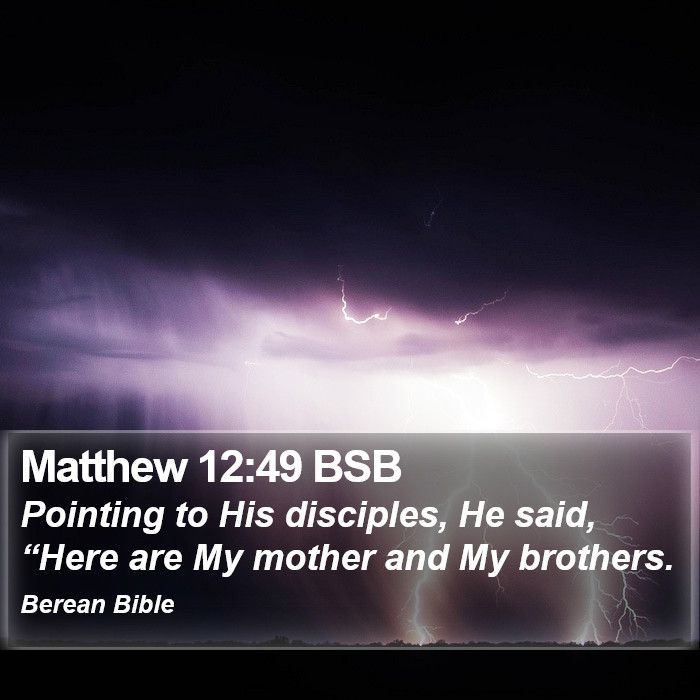 Matthew 12:49 BSB Bible Study