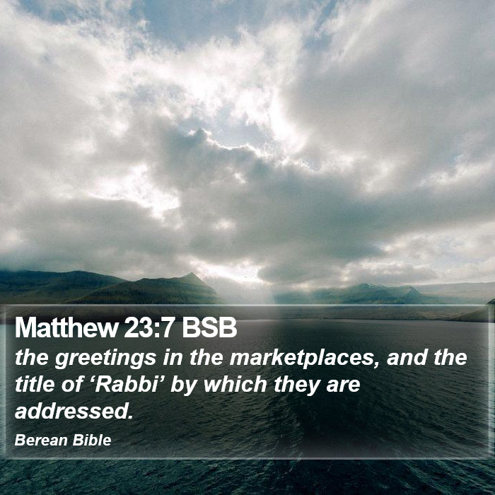 Matthew 23:7 BSB Bible Study