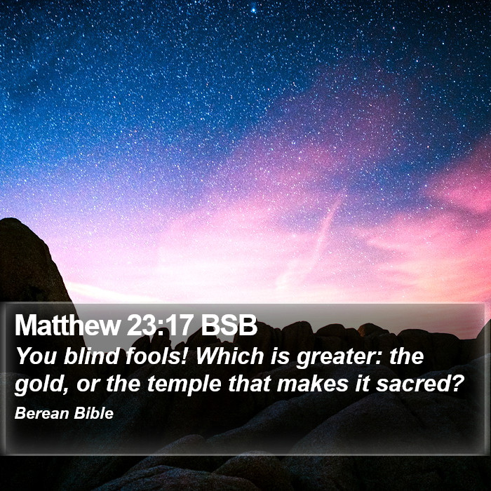 Matthew 23:17 BSB Bible Study