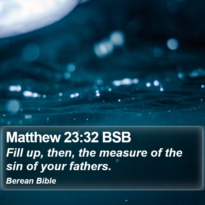 Matthew 23:32 BSB Bible Study