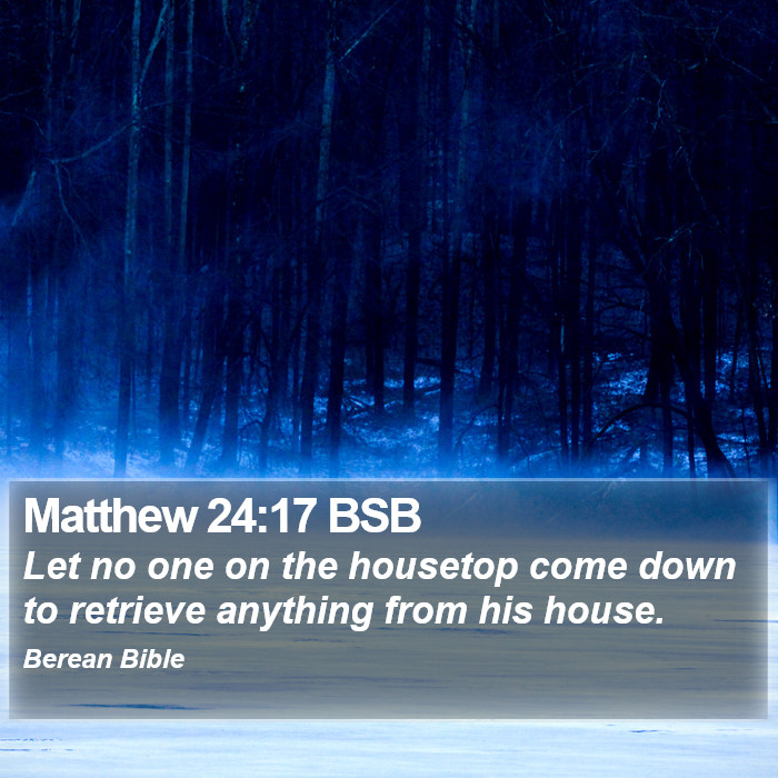 Matthew 24:17 BSB Bible Study