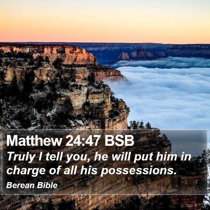 Matthew 24:47 BSB Bible Study