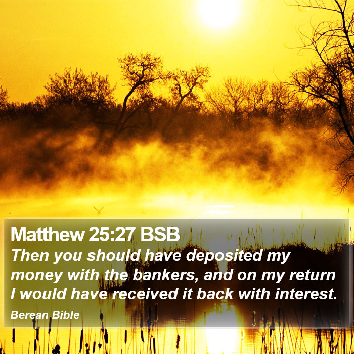 Matthew 25:27 BSB Bible Study