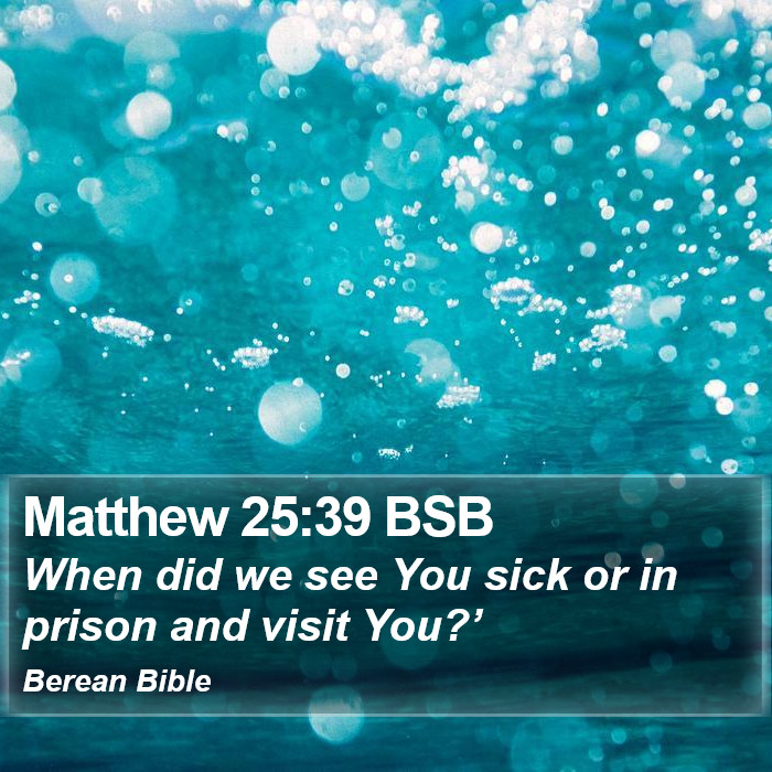 Matthew 25:39 BSB Bible Study