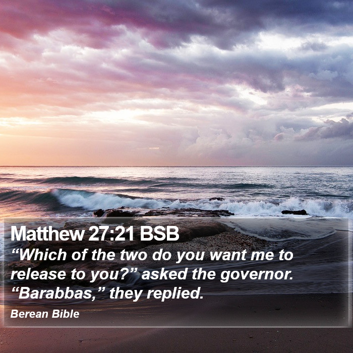 Matthew 27:21 BSB Bible Study