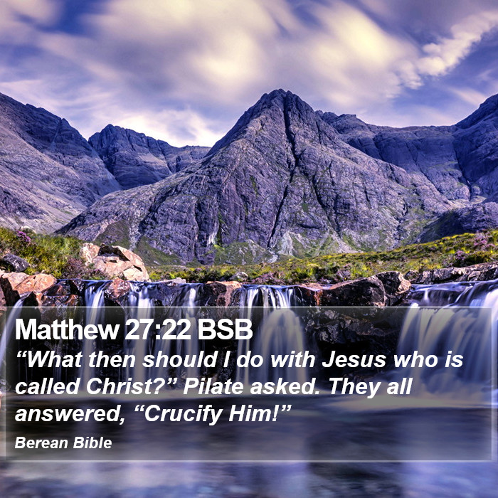 Matthew 27:22 BSB Bible Study