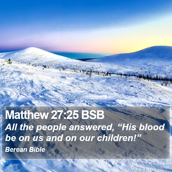 Matthew 27:25 BSB Bible Study