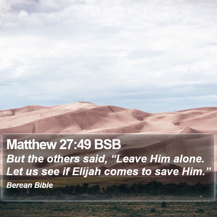 Matthew 27:49 BSB Bible Study