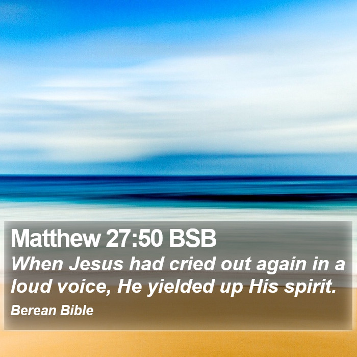 Matthew 27:50 BSB Bible Study