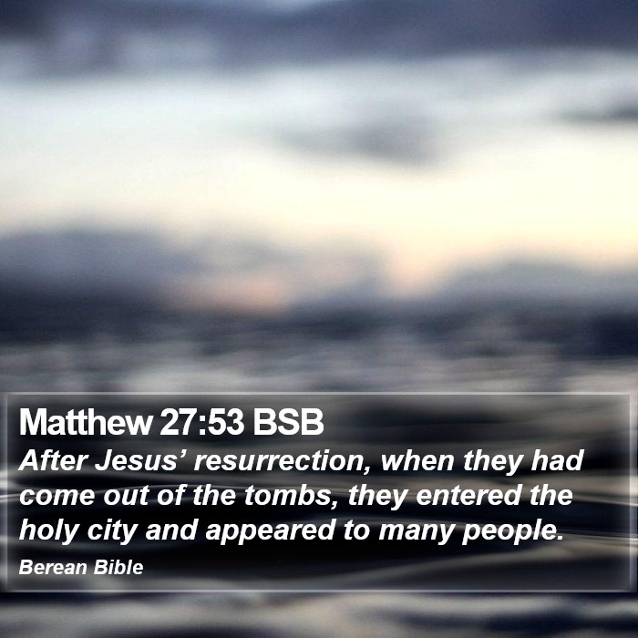 Matthew 27:53 BSB Bible Study