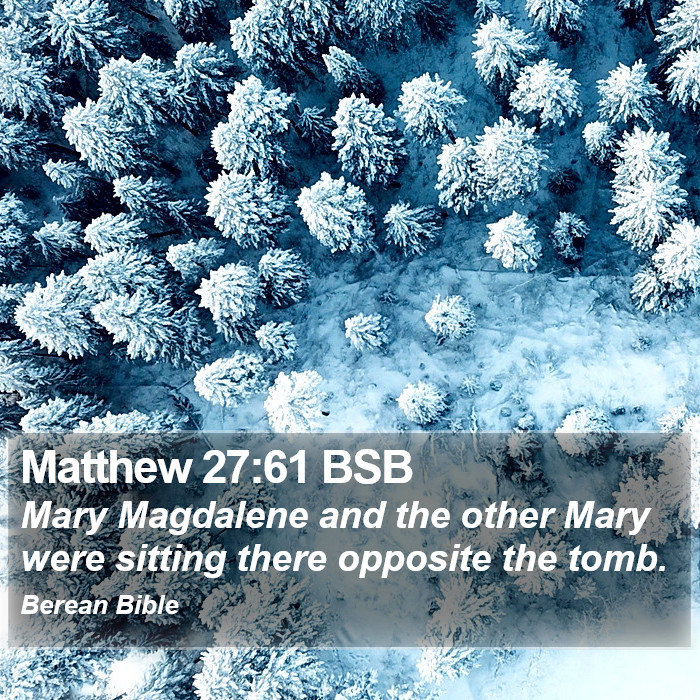 Matthew 27:61 BSB Bible Study