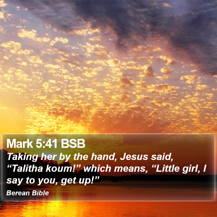 Mark 5:41 BSB Bible Study