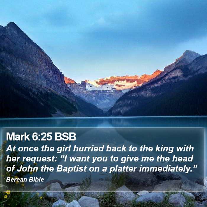 Mark 6:25 BSB Bible Study