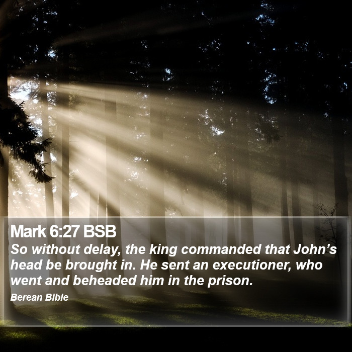 Mark 6:27 BSB Bible Study