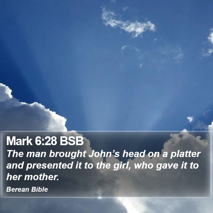 Mark 6:28 BSB Bible Study