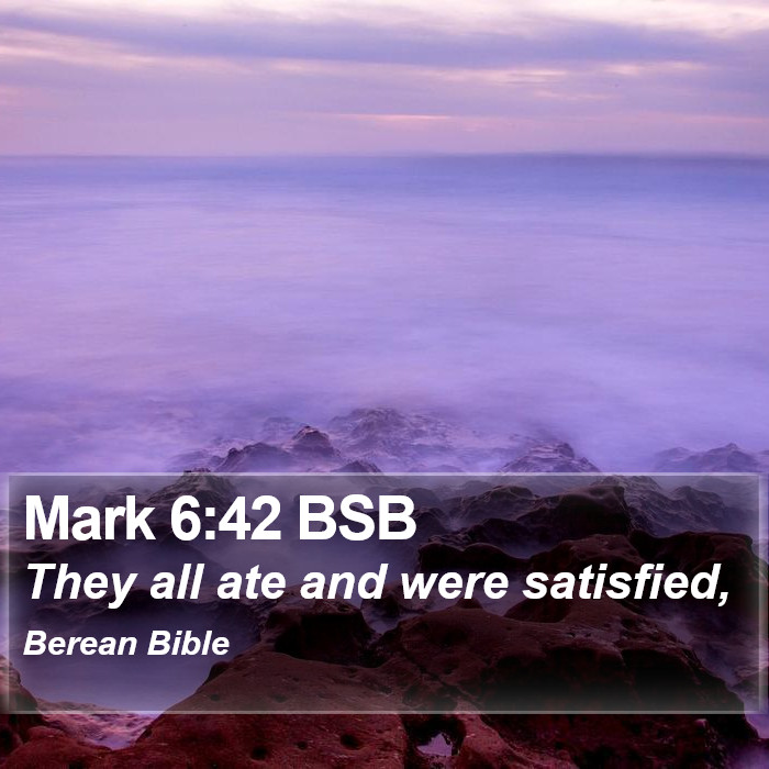 Mark 6:42 BSB Bible Study