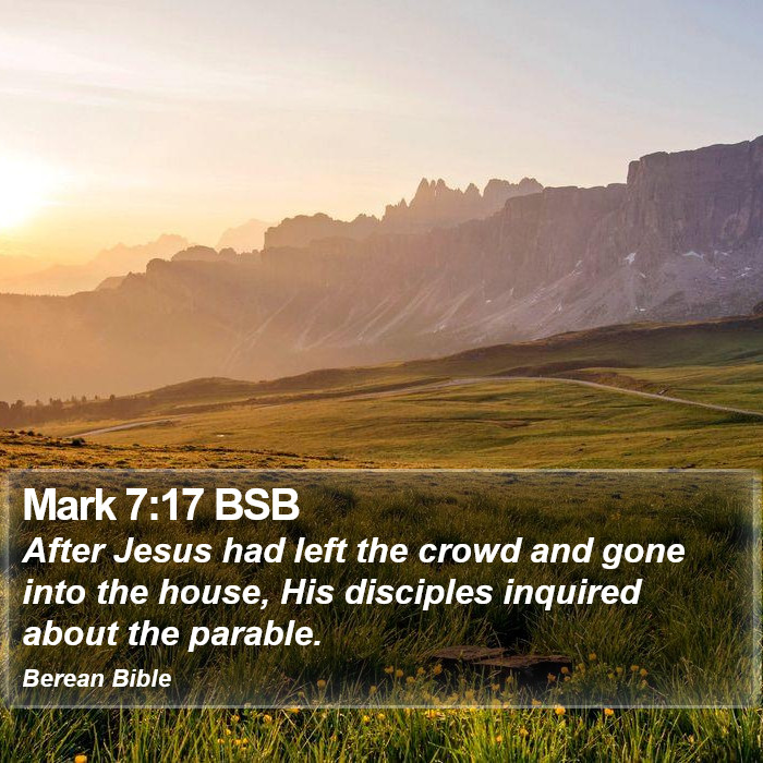 Mark 7:17 BSB Bible Study