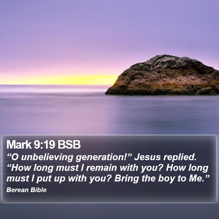 Mark 9:19 BSB Bible Study