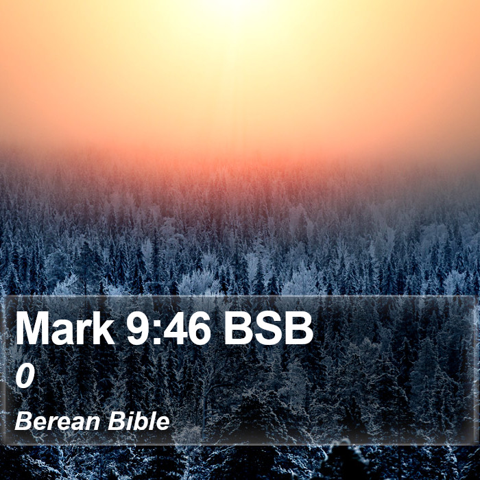 Mark 9:46 BSB Bible Study