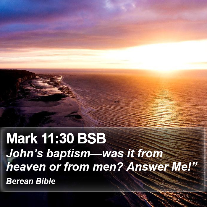 Mark 11:30 BSB Bible Study